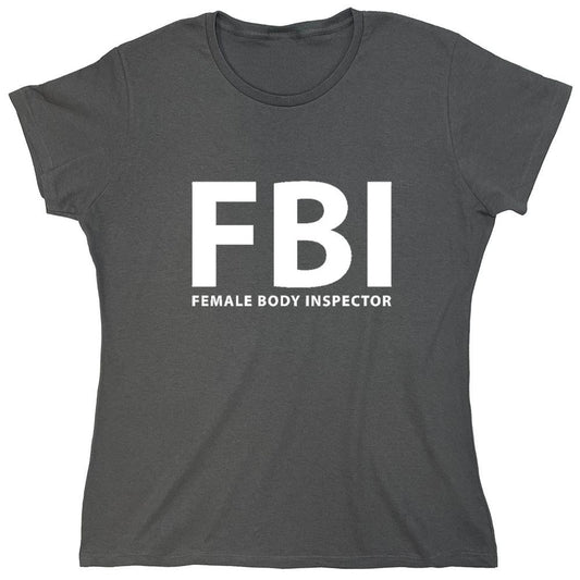 Funny T-Shirts design "FBI Female Body Inspector - Womens"