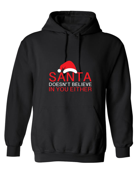 Funny T-Shirts design "Santa Doesn't Believe In You Either T-Shirt - Hoodie"