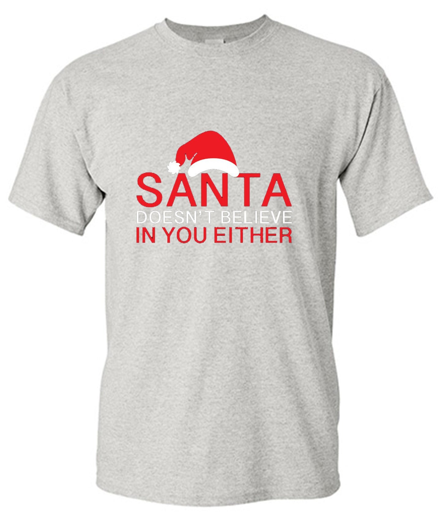 Funny T-Shirts design "Santa Doesn't Believe In You Either T-Shirt"