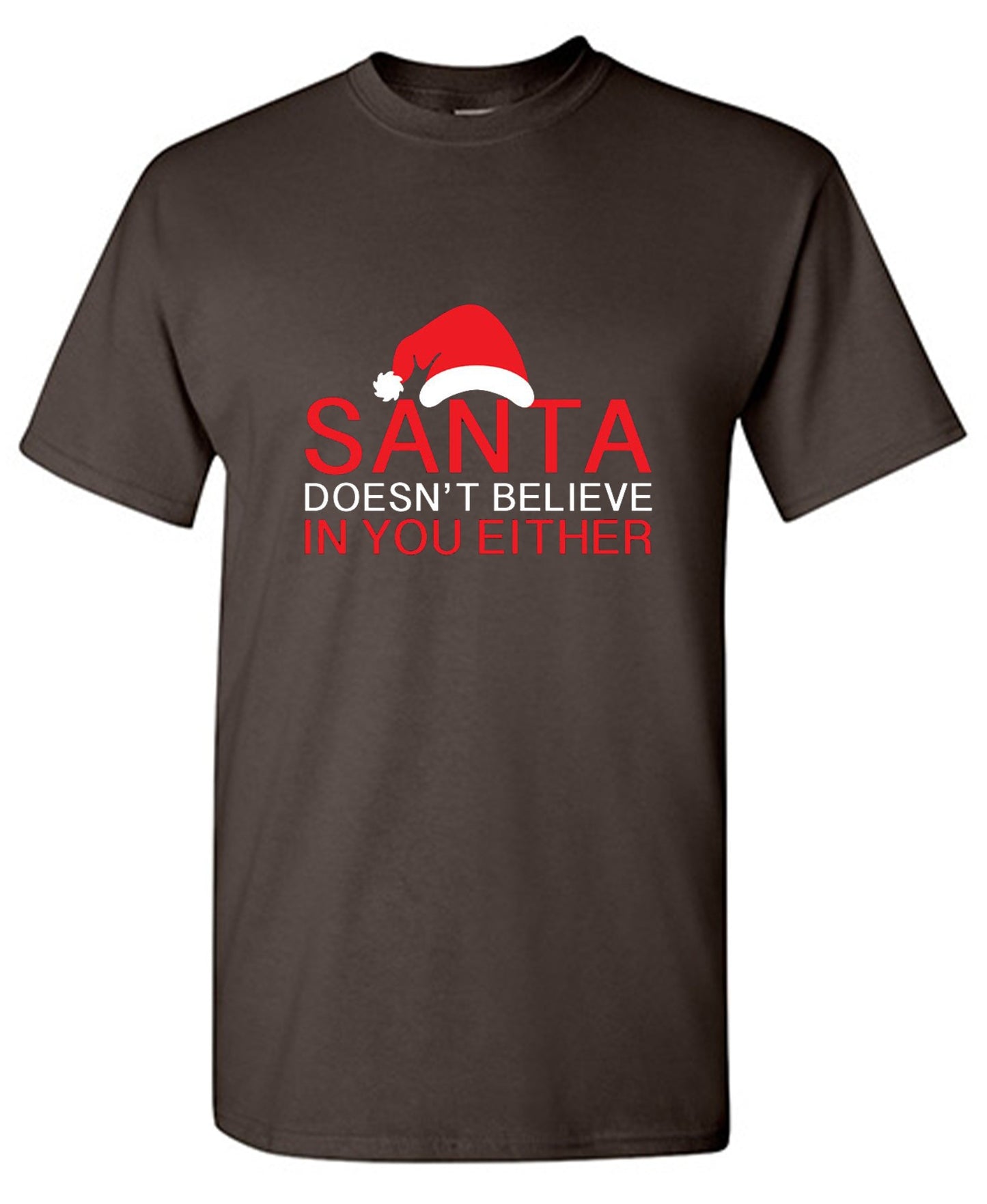 Funny T-Shirts design "Santa Doesn't Believe In You Either T-Shirt"