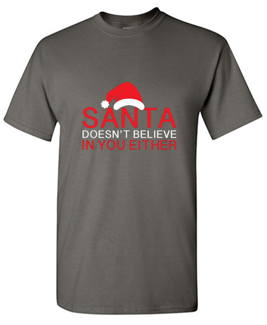 Funny T-Shirts design "Santa Doesn't Believe In You Either T-Shirt"
