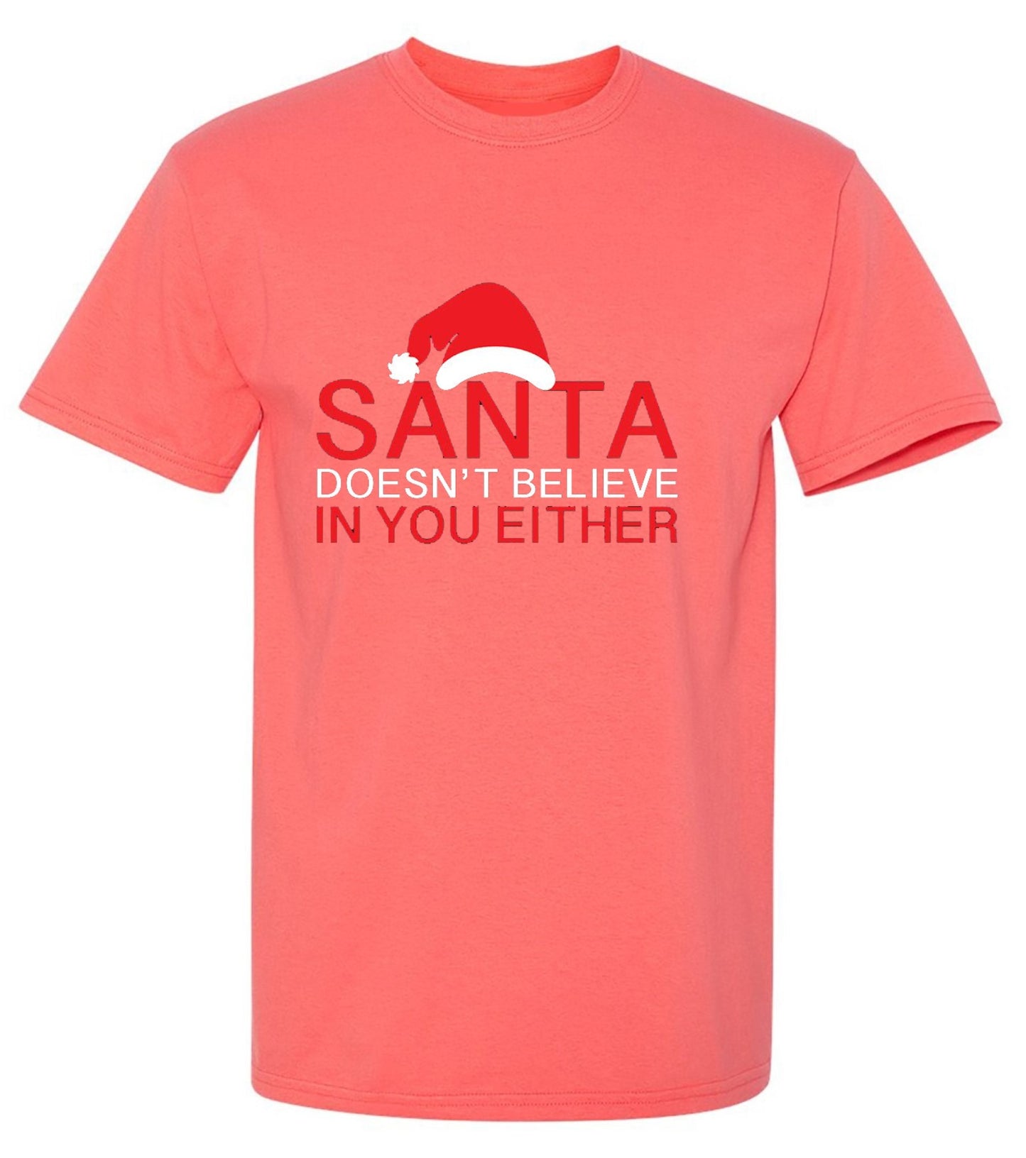 Funny T-Shirts design "Santa Doesn't Believe In You Either T-Shirt"