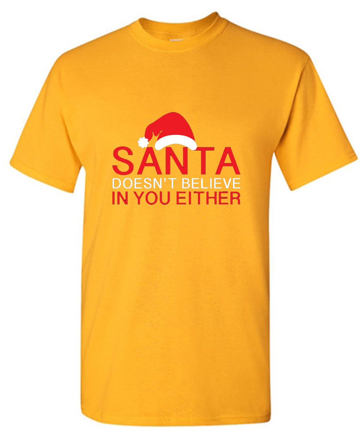 Funny T-Shirts design "Santa Doesn't Believe In You Either T-Shirt"