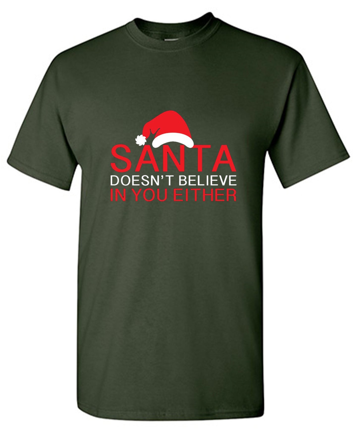 Funny T-Shirts design "Santa Doesn't Believe In You Either T-Shirt"