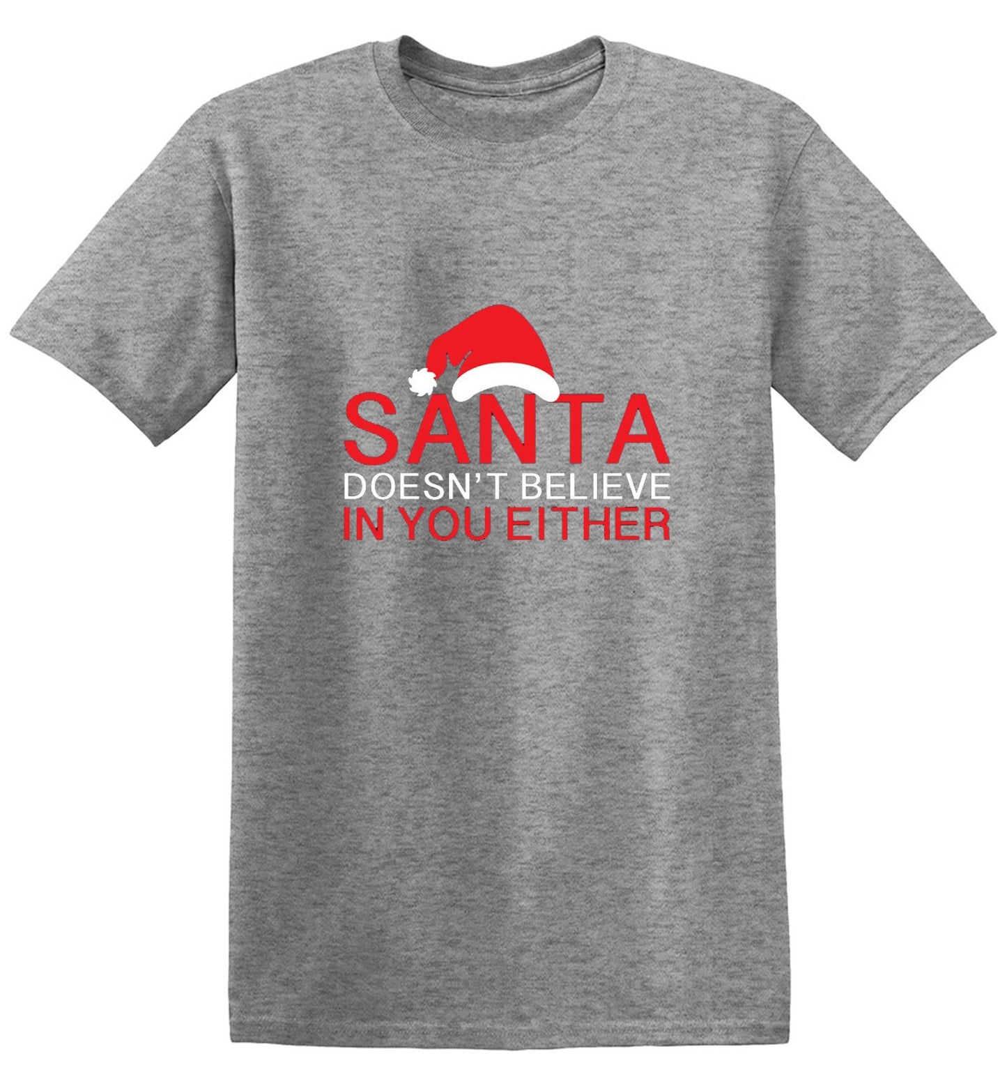 Funny T-Shirts design "Santa Doesn't Believe In You Either T-Shirt"