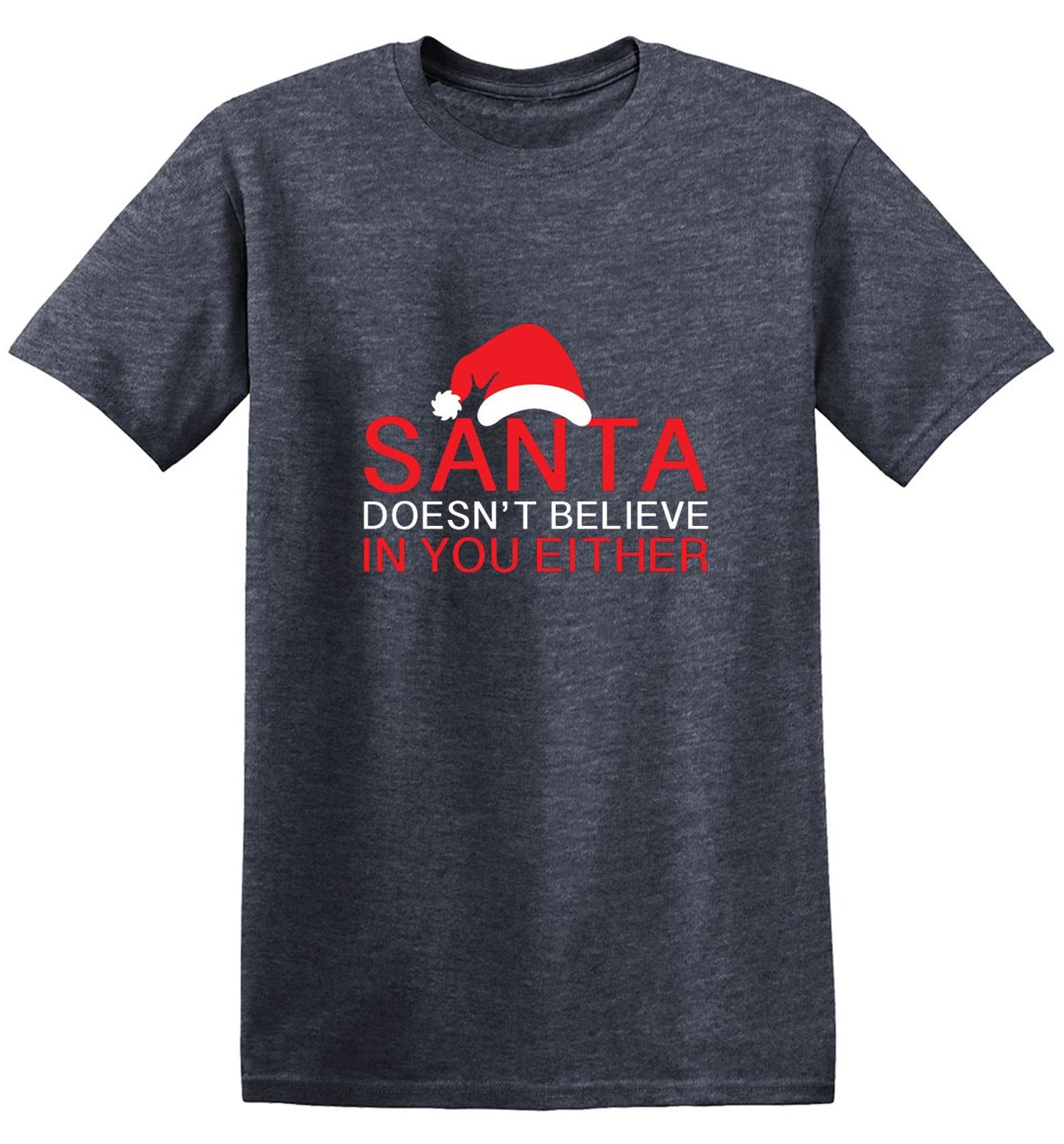 Funny T-Shirts design "Santa Doesn't Believe In You Either T-Shirt"