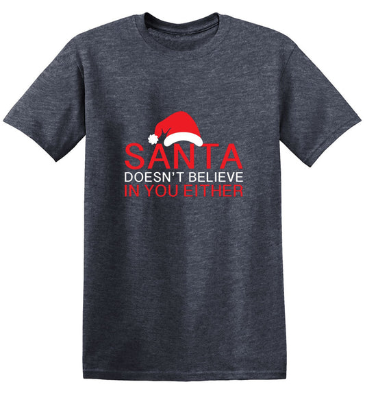 Funny T-Shirts design "Santa Doesn't Believe In You Either T-Shirt"