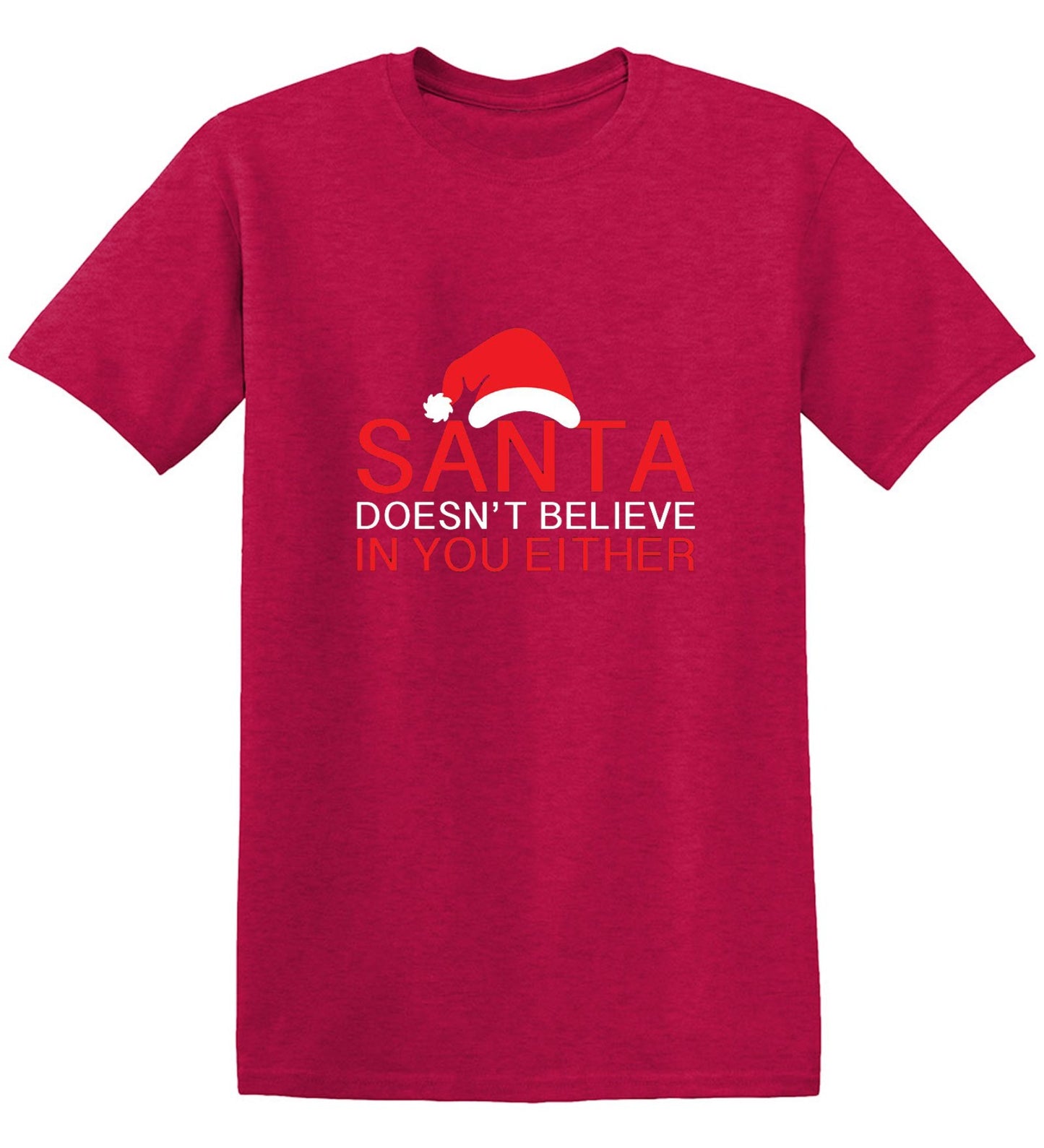 Funny T-Shirts design "Santa Doesn't Believe In You Either T-Shirt"
