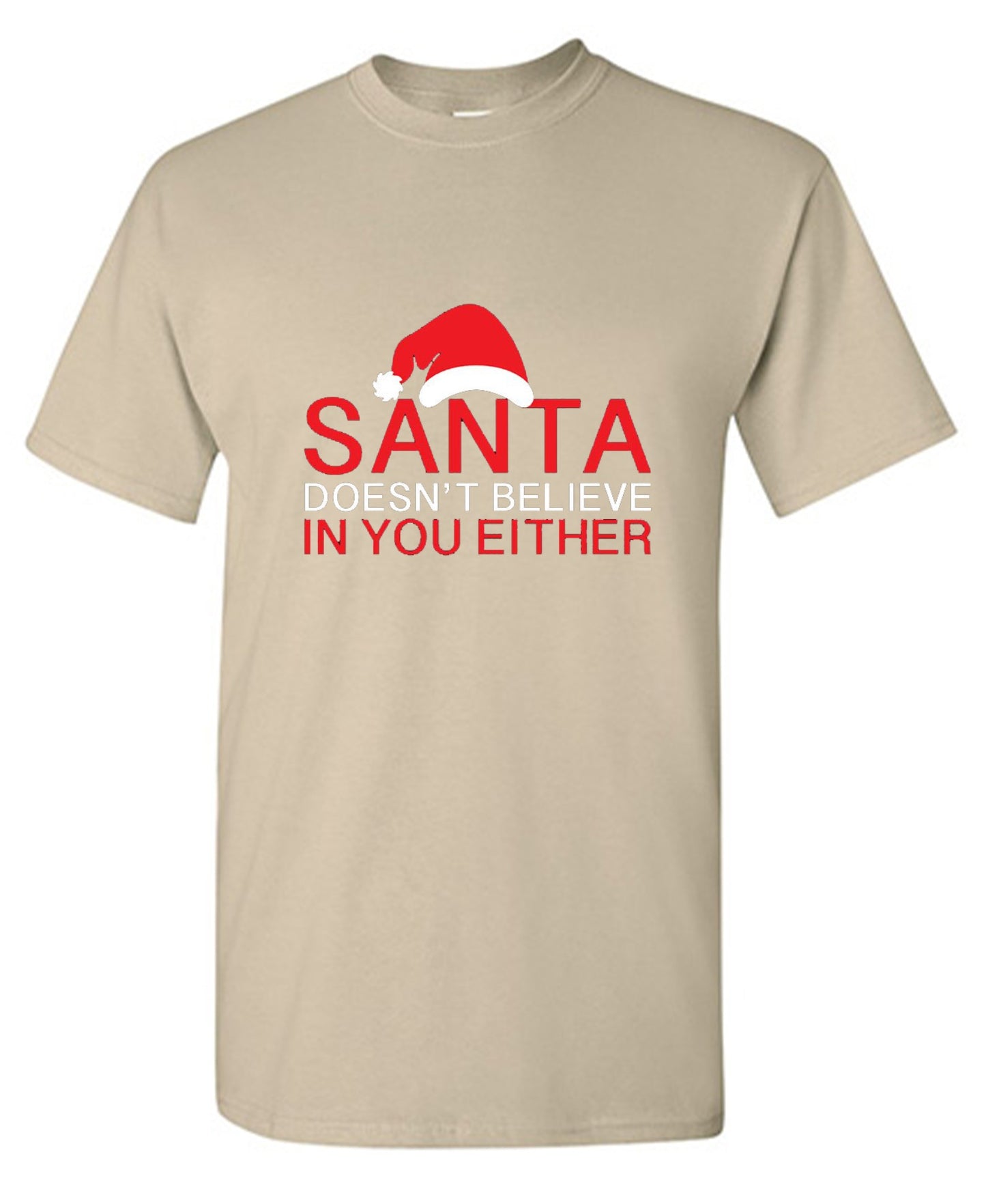 Funny T-Shirts design "Santa Doesn't Believe In You Either T-Shirt"