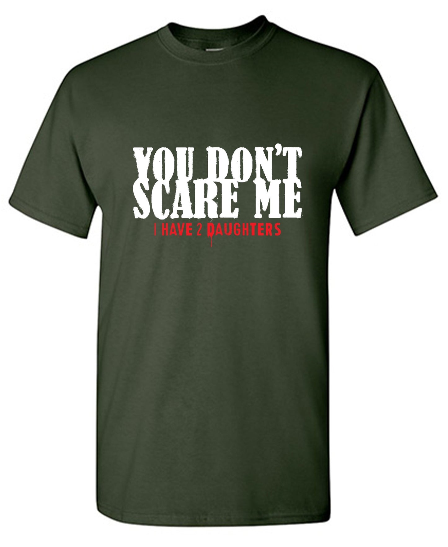 Funny T-Shirts design "You Don't Scare me, I Have 2 Daughters - Cute Dad Shirt - Ring Spun Tee"