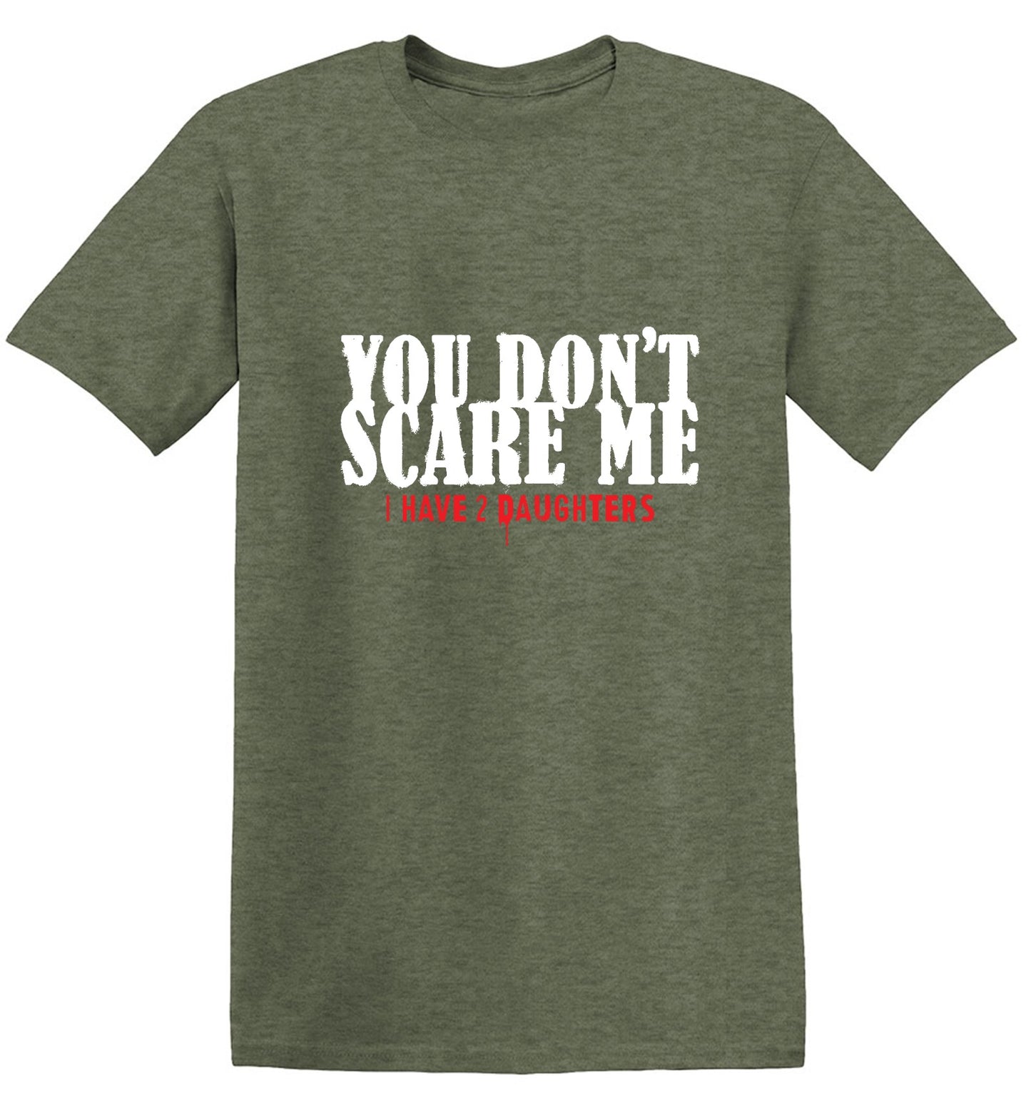 Funny T-Shirts design "You Don't Scare me, I Have 2 Daughters - Cute Dad Shirt - Ring Spun Tee"