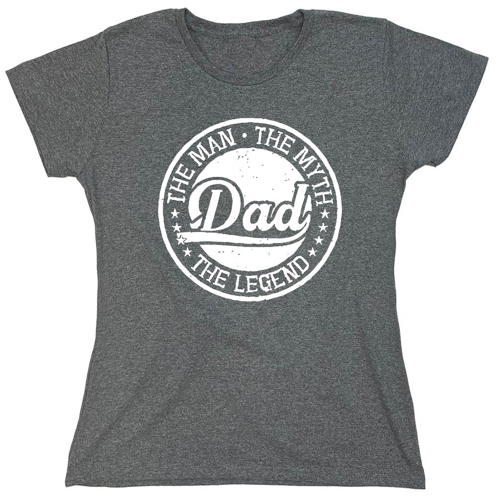 Funny T-Shirts design "The Man, The Myth - Legendary Father's Day Shirt - Womens"