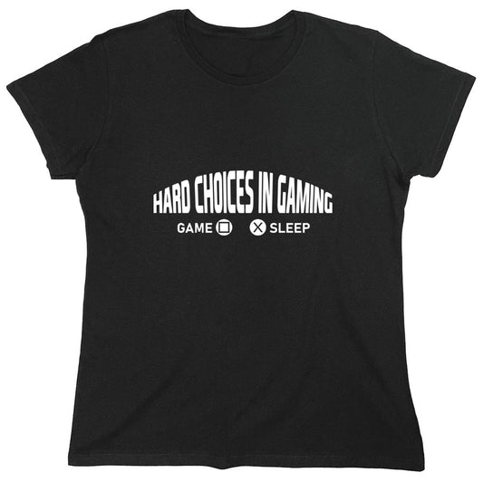 Funny T-Shirts design "Hard Choices In Gaming - Womens"
