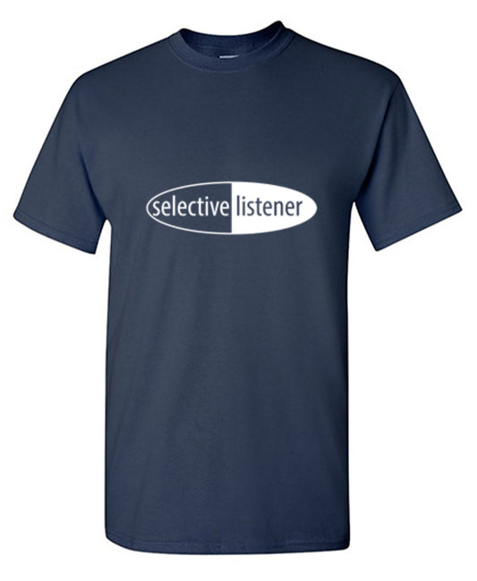 Funny T-Shirts design "Selective Listener"