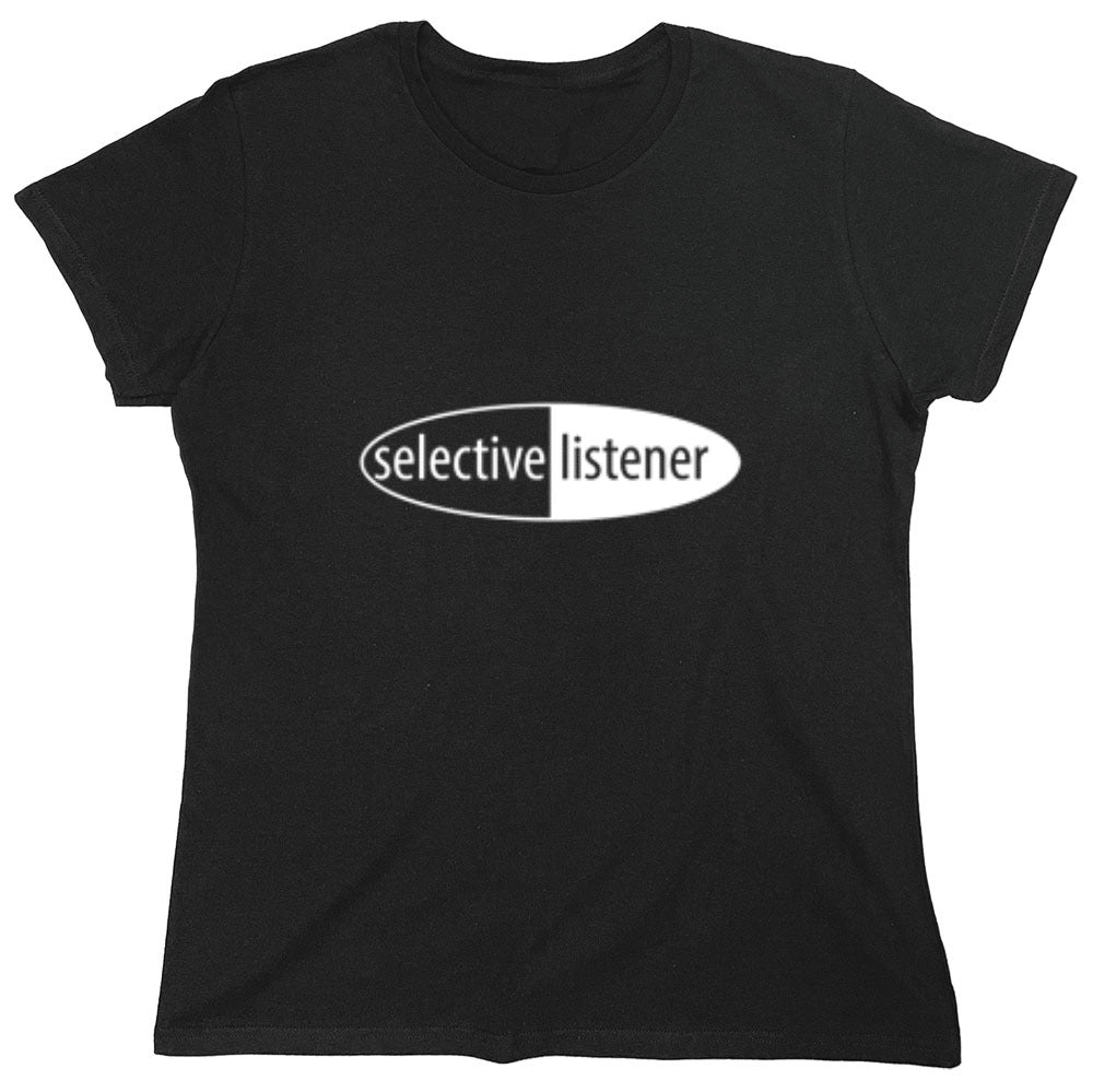 Funny T-Shirts design "Selective Listener - Womens"