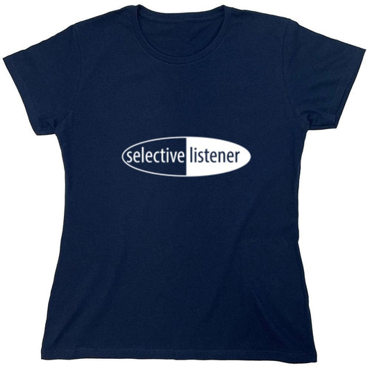 Funny T-Shirts design "Selective Listener - Womens"