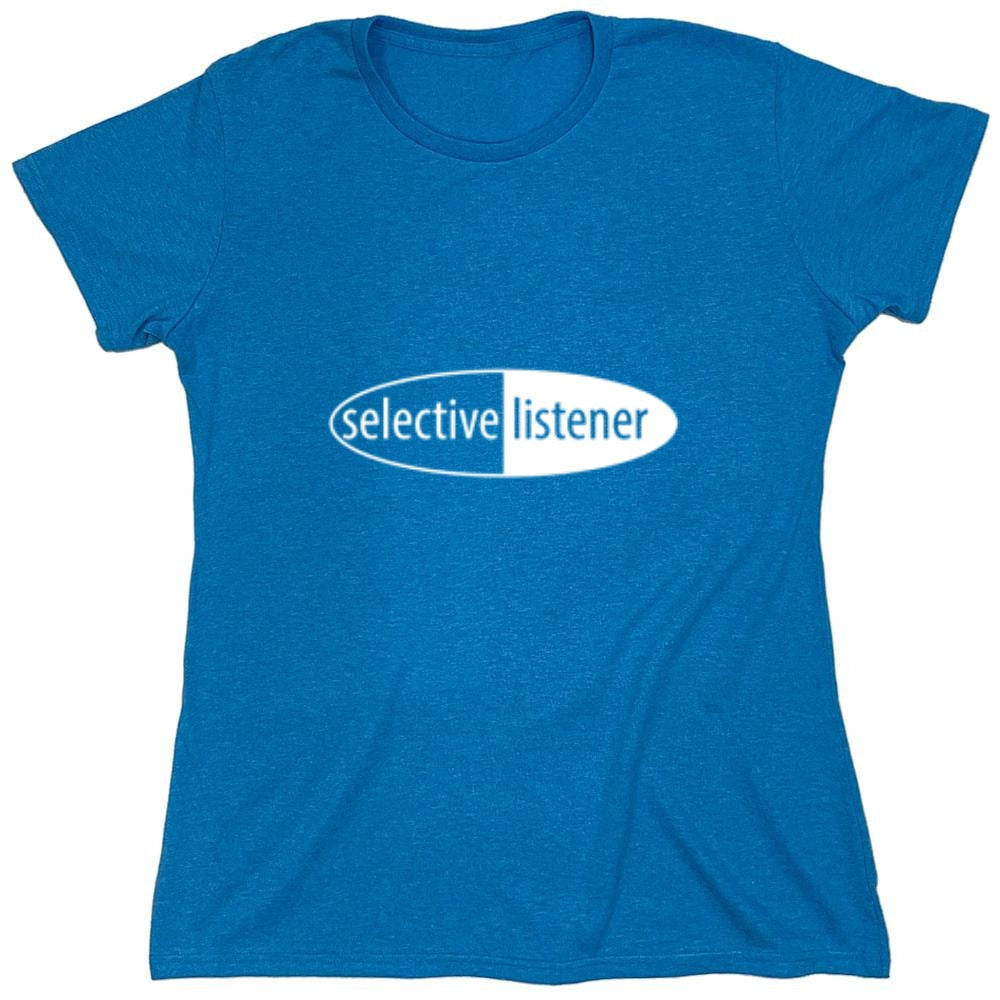 Funny T-Shirts design "Selective Listener - Womens"