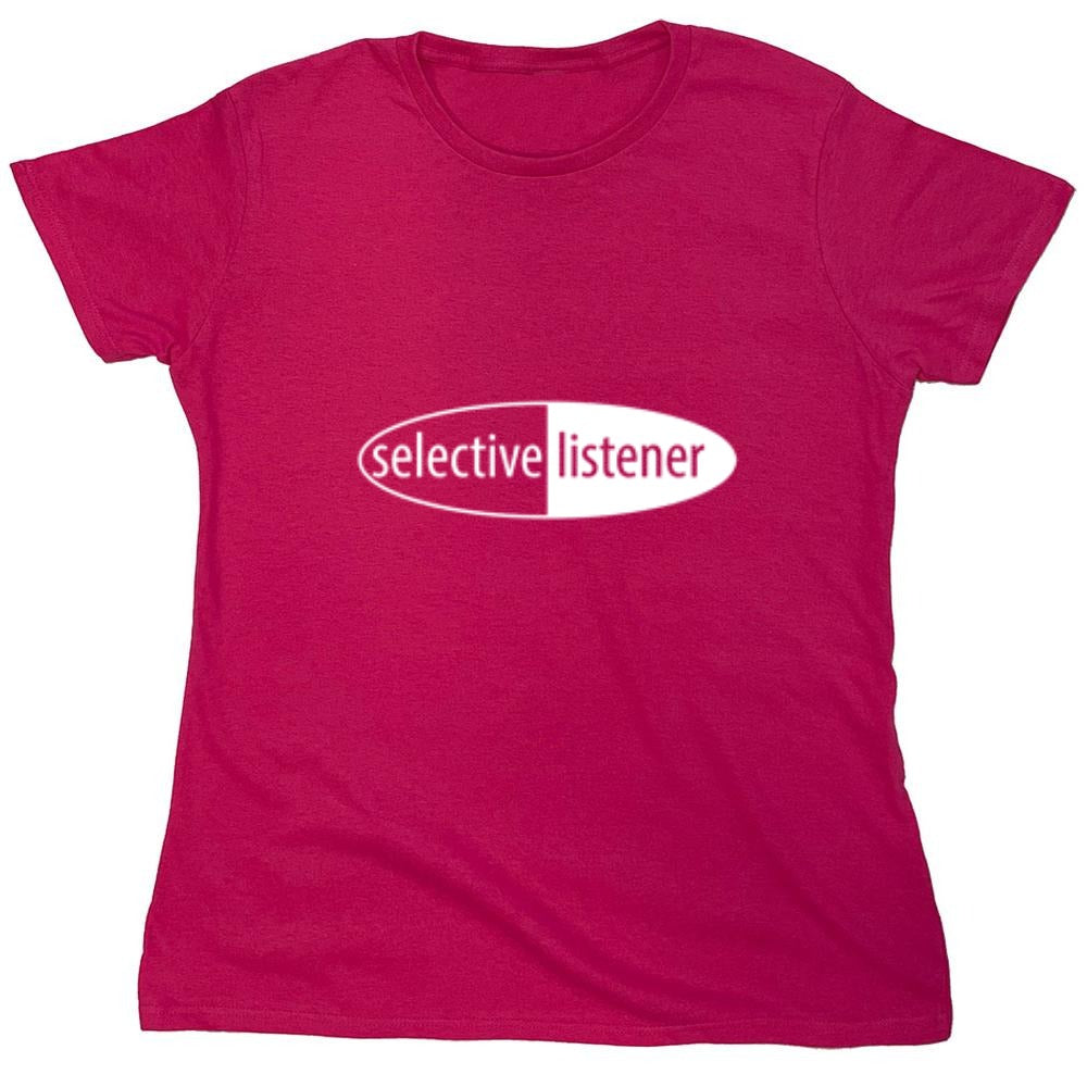 Funny T-Shirts design "Selective Listener - Womens"
