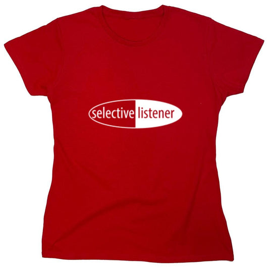 Funny T-Shirts design "Selective Listener - Womens"