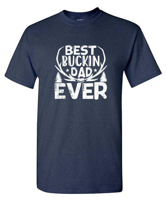 Best Buckin Dad Ever Fathers Day Tee - Roadkill T-Shirts