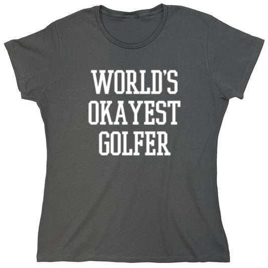Funny T-Shirts design "World's Okayest Golfer - Womens"