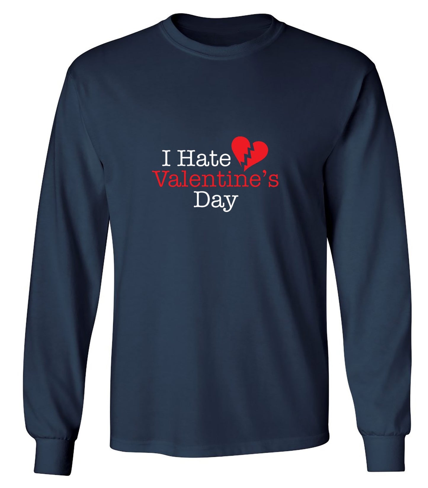 Funny T-Shirts design "I Hate Valentines Day - Long Sleeve"