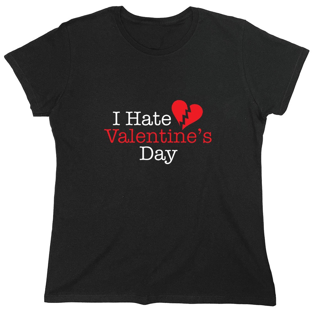 Funny T-Shirts design "I Hate Valentines Day - Womens"