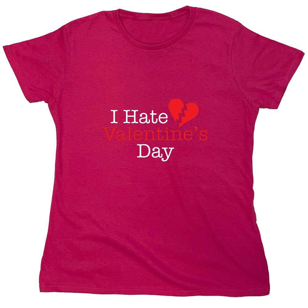 Funny T-Shirts design "I Hate Valentines Day - Womens"