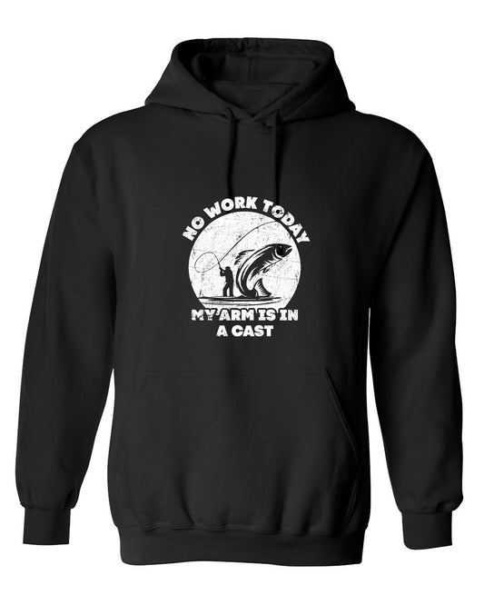Funny T-Shirts design "No Work Today My Arm is in a Cast - Fathers Day Shirt - Hoodie"