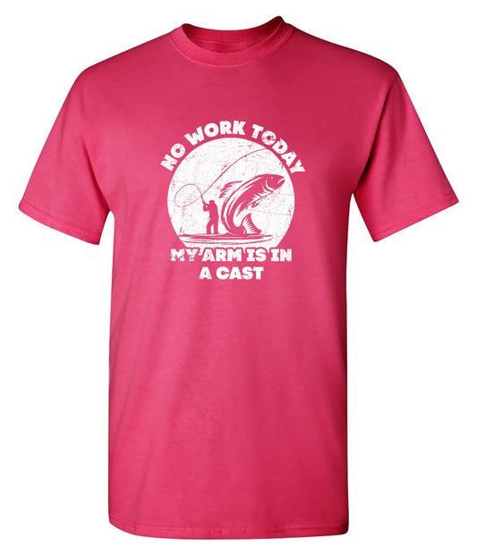 Funny T-Shirts design "No Work Today My Arm is in a Cast Fathers Day T Shirt"