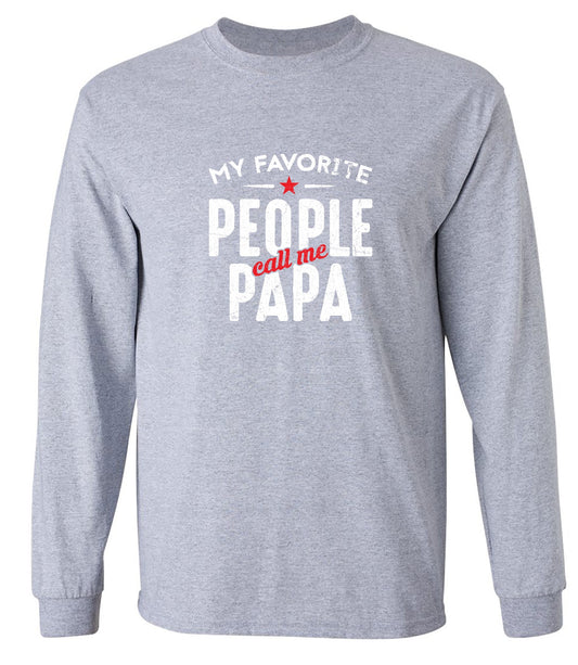Funny T-Shirts design "My Favorite People Call Me Papa Fathers Day Shirt - Long Sleeve"