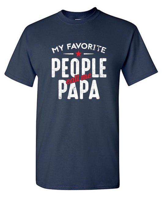 Funny T-Shirts design "My Favorite People Call Me Papa Fathers Day Shirt"