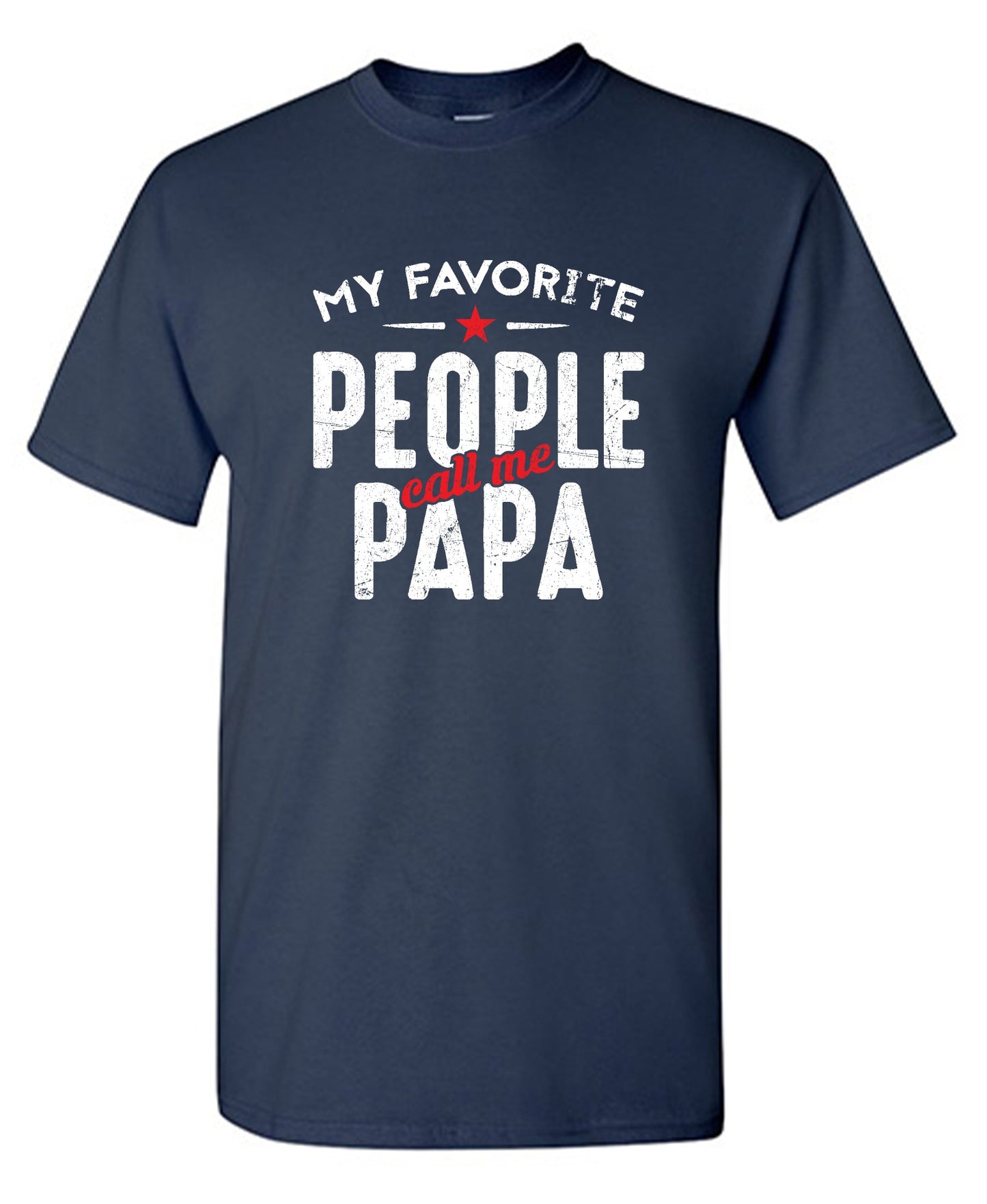 Funny T-Shirts design "My Favorite People Call Me Papa Fathers Day Shirt - Ring Spun Tee"
