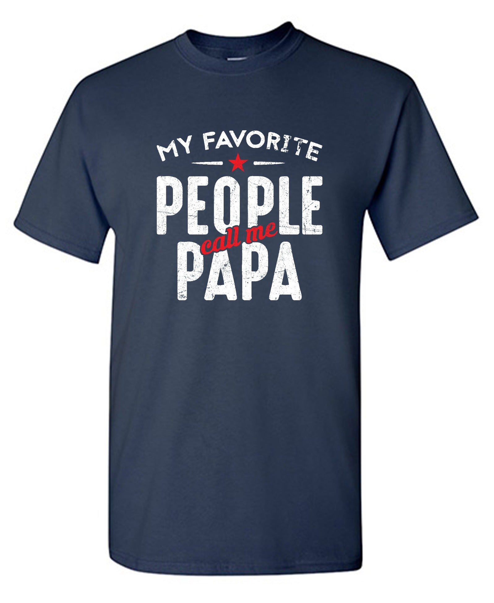 Funny T-Shirts design "My Favorite People Call Me Papa Fathers Day Shirt - Ring Spun Tee"