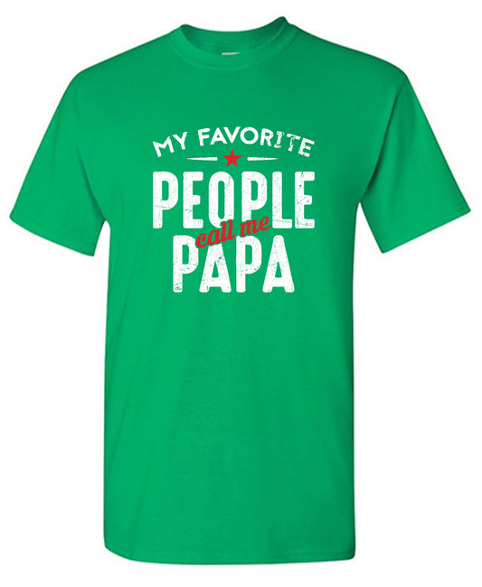 Funny T-Shirts design "My Favorite People Call Me Papa Fathers Day Tee"