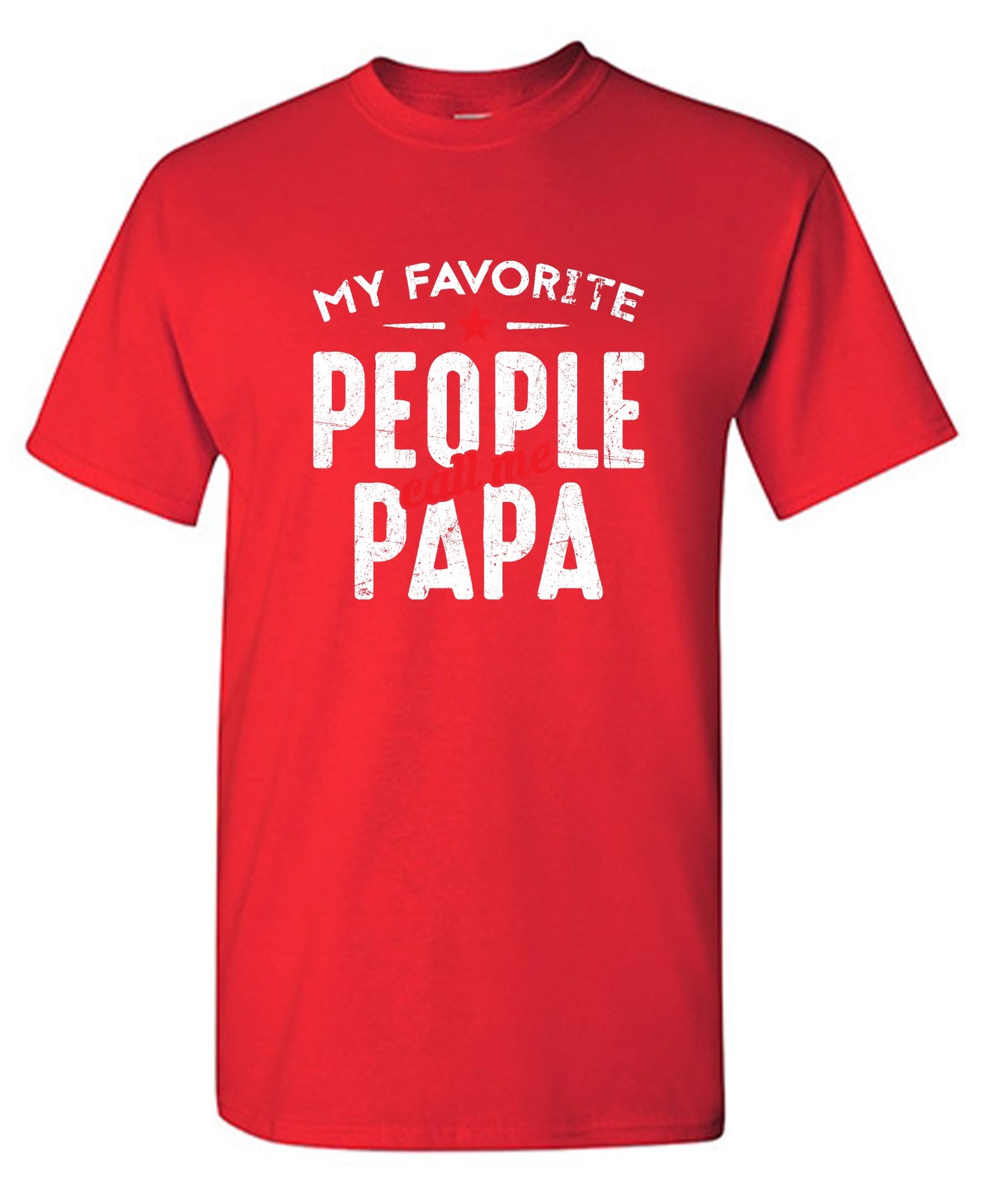 Funny T-Shirts design "My Favorite People Call Me Papa Fathers Day Shirt - Ring Spun Tee"