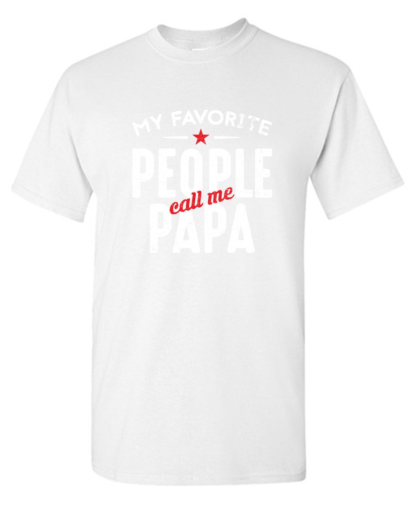 Funny T-Shirts design "My Favorite People Call Me Papa Fathers Day Shirt - Ring Spun Tee"