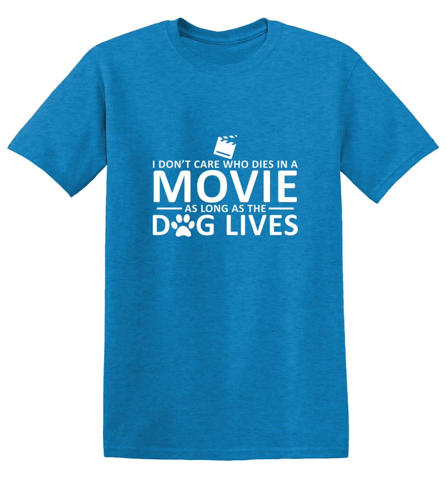 Funny T-Shirts design "I Don't Care Who Dies In A Movie As Long As The Dog Lives"
