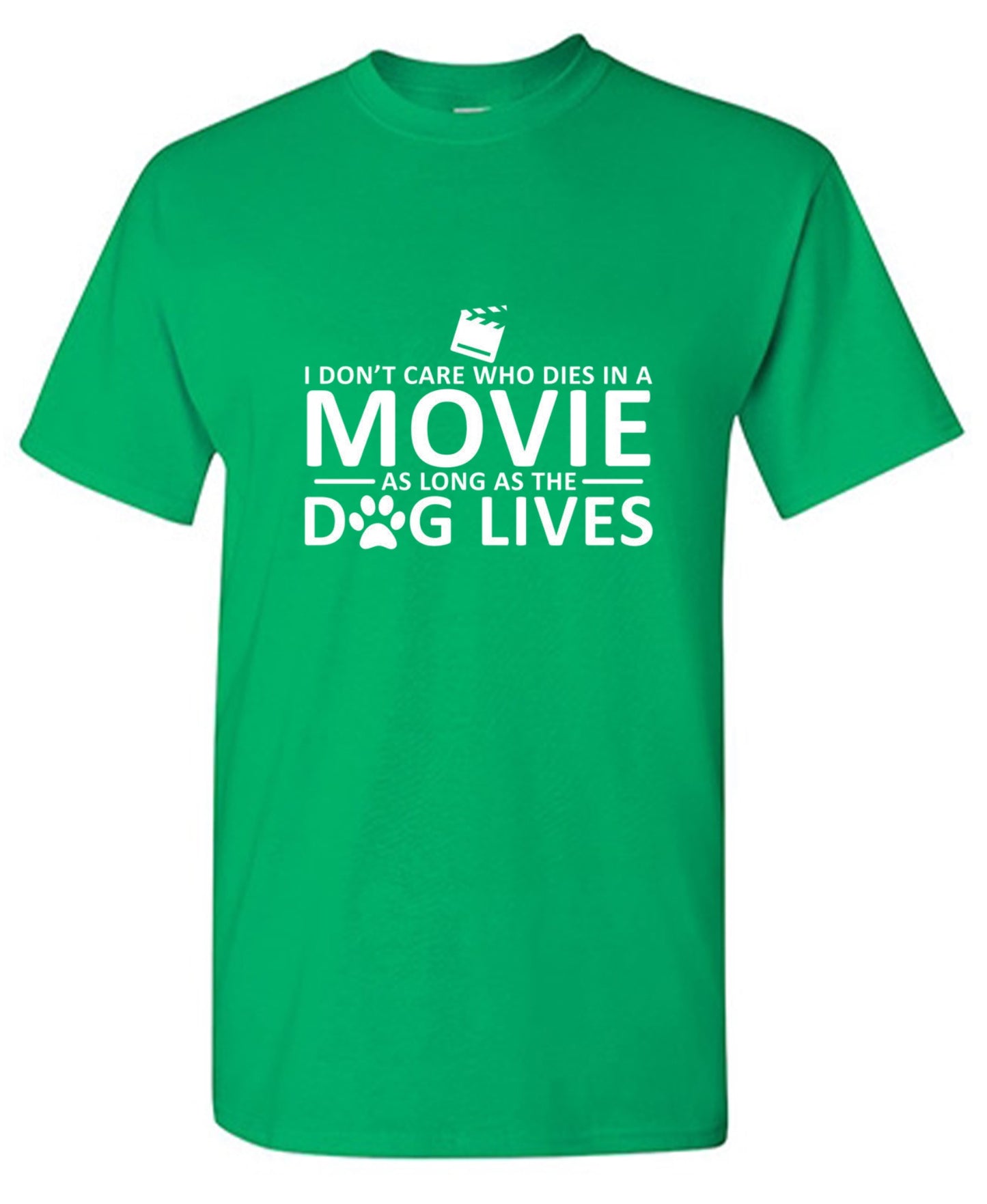 Funny T-Shirts design "I Don't Care Who Dies In A Movie As Long As The Dog Lives"