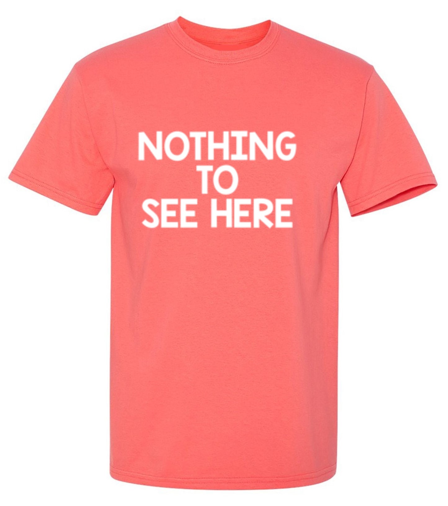 Funny T-Shirts design "Nothing To See Here"