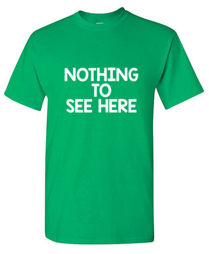 Funny T-Shirts design "Nothing To See Here"