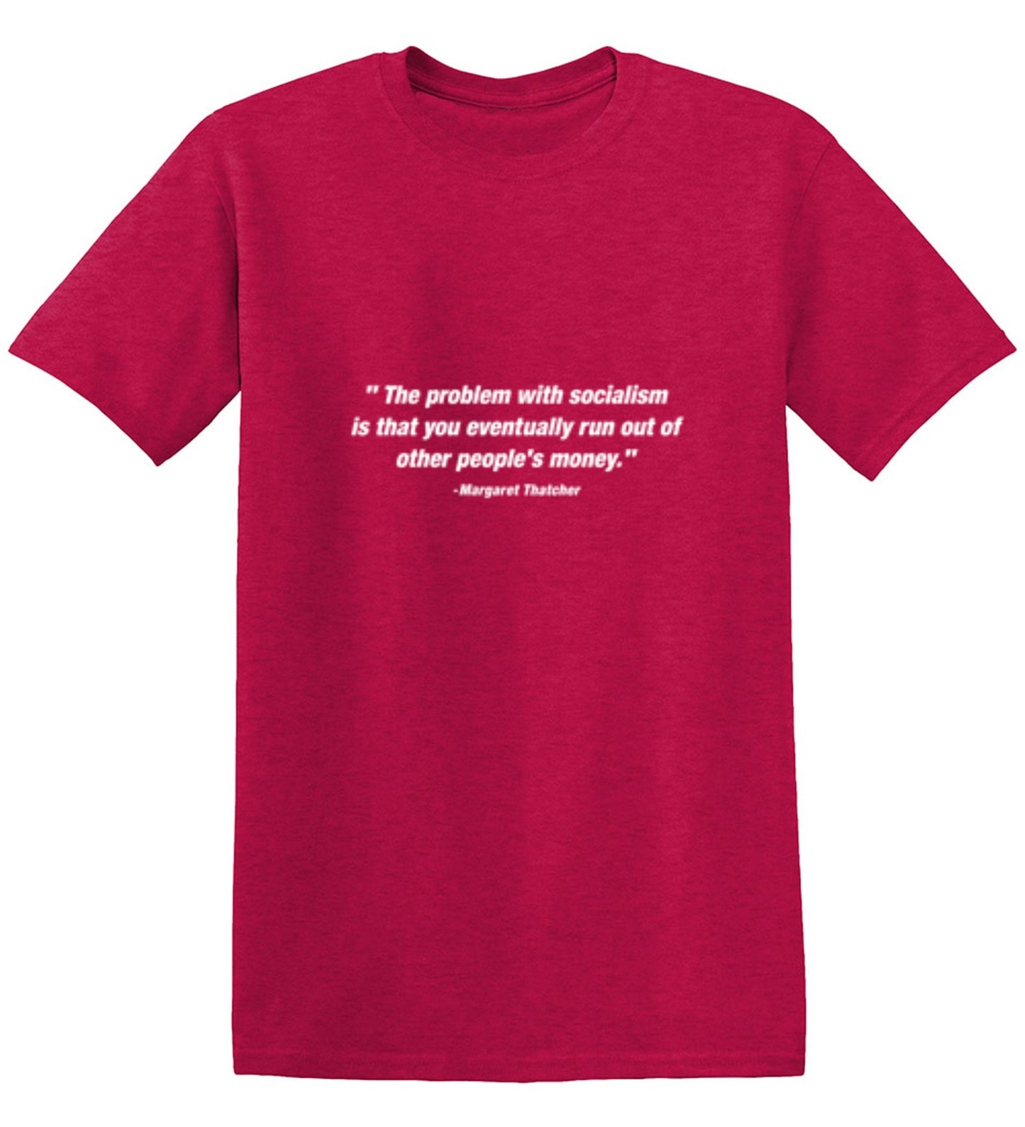 Funny T-Shirts design "The Problem With Socialism Is That You Eventually Run Out Of Other People's"