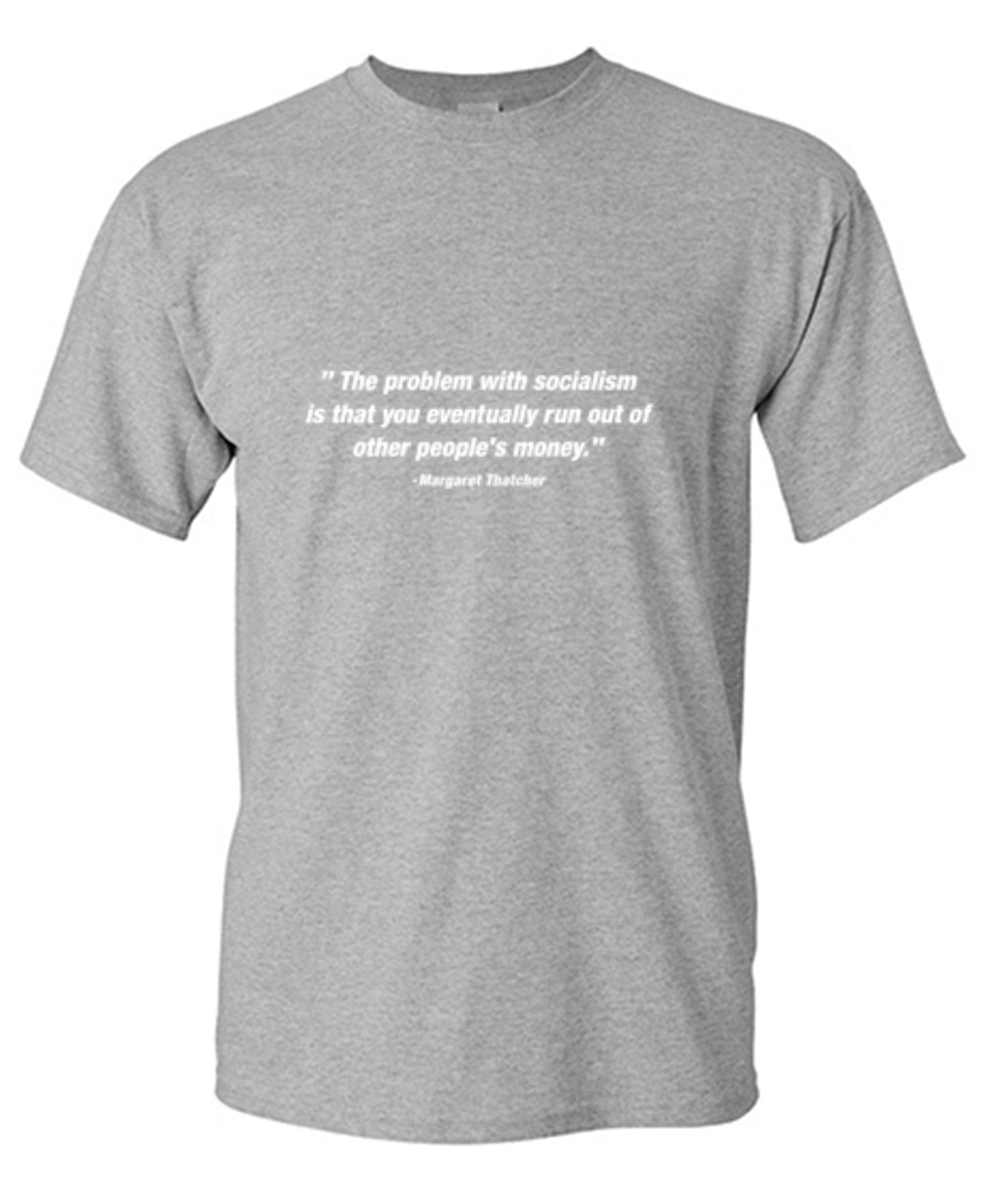 Funny T-Shirts design "The Problem With Socialism Is That You Eventually Run Out Of Other People's"