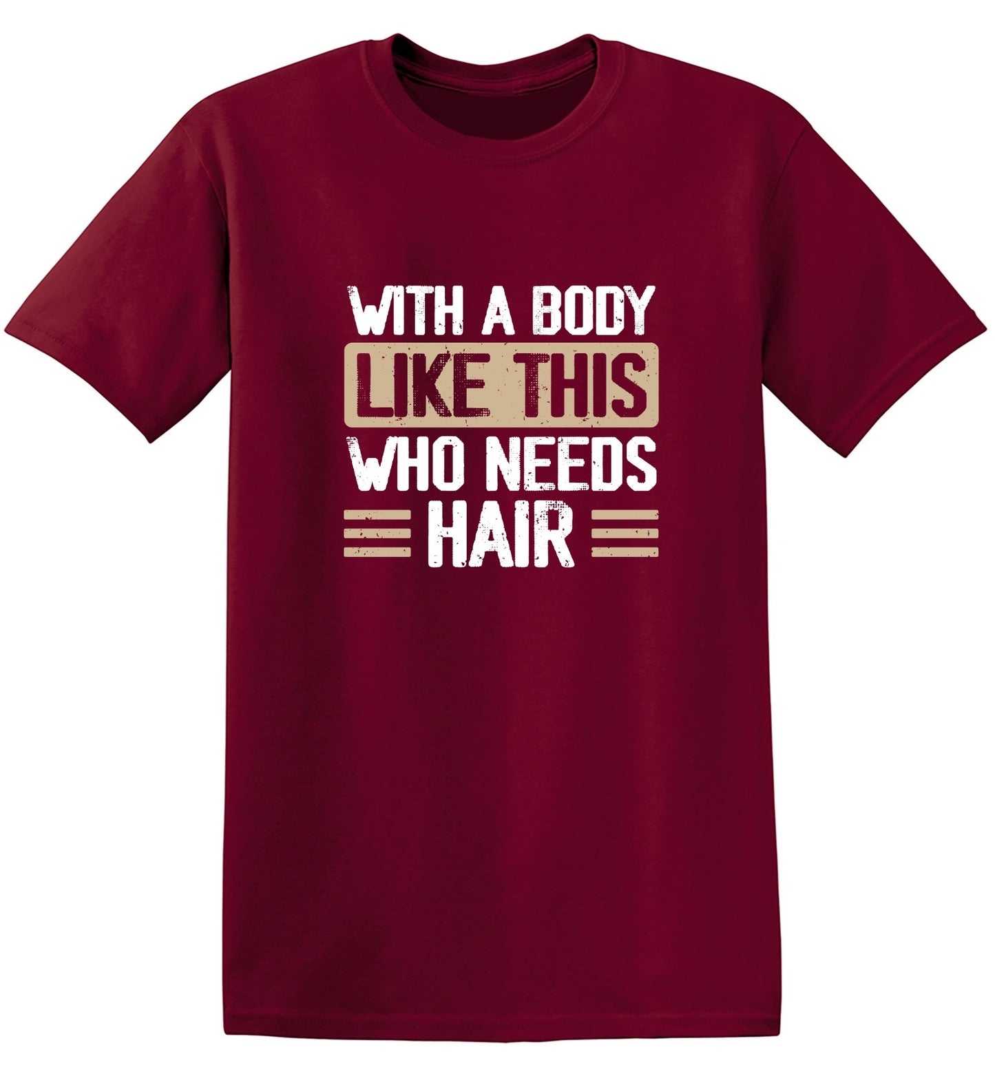 Funny T-Shirts design "With a Body Like This Who Needs Hair Shirt"