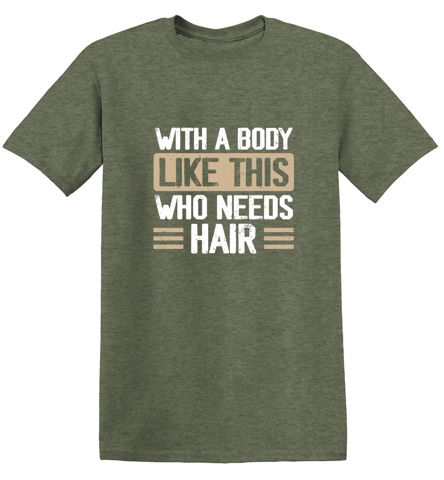 Funny T-Shirts design "With a Body Like This Who Needs Hair Shirt"