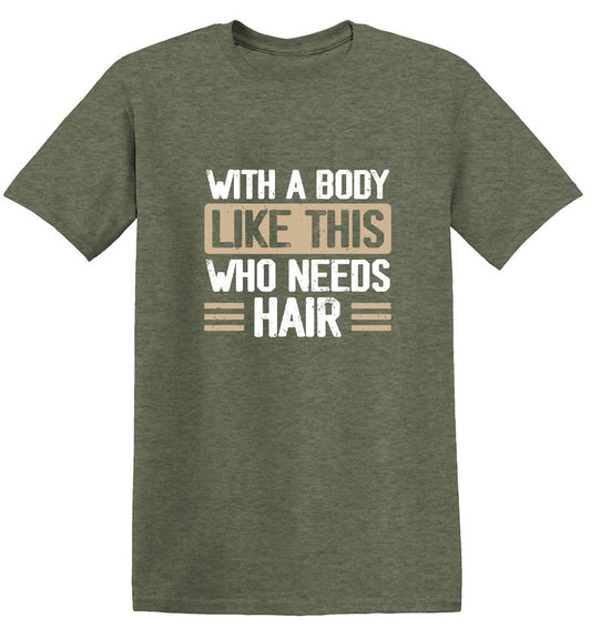 Funny T-Shirts design "With a Body Like This Who Needs Hair Shirt"