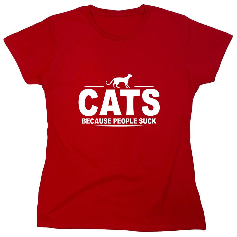 Funny T-Shirts design "CATS - Because People Suck - Womens"