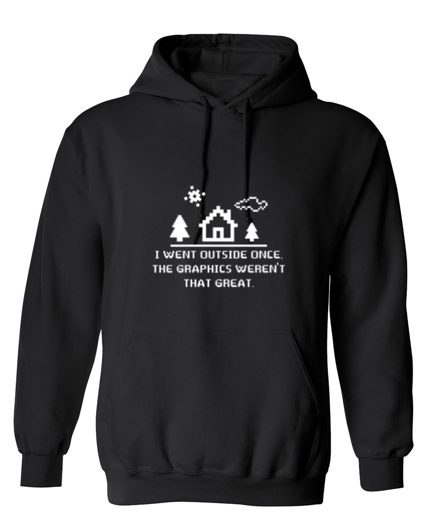 Funny T-Shirts design "I Went Outside Once. The Graphics Weren't That Great - Hoodie"