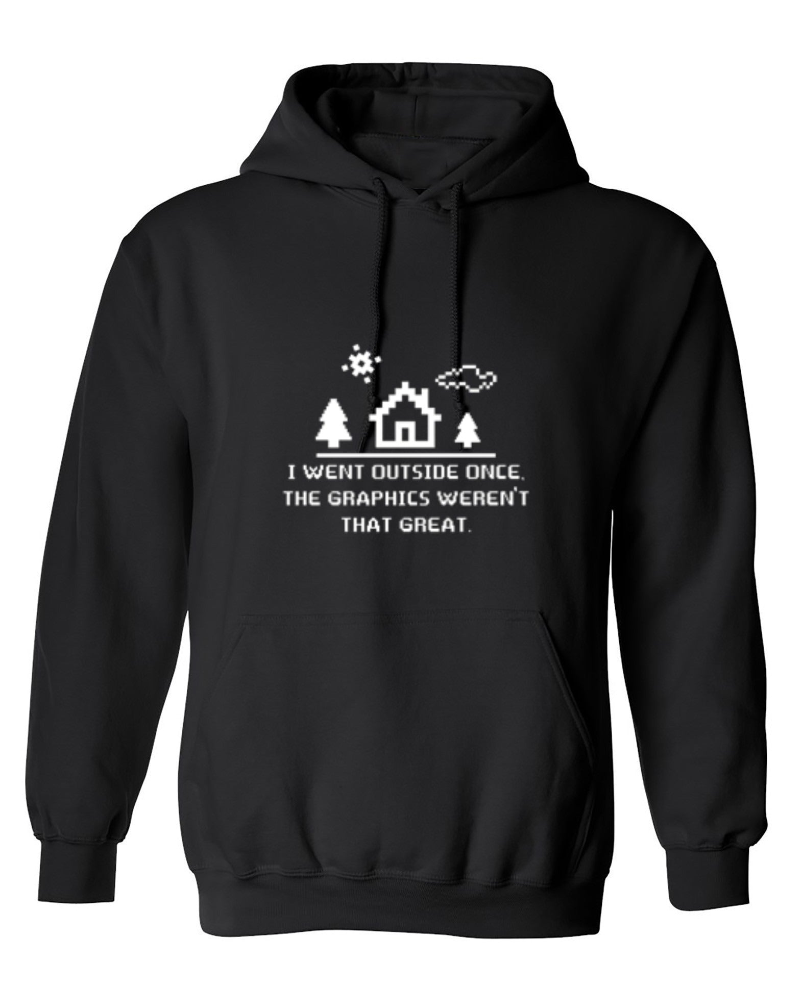 Funny T-Shirts design "I Went Outside Once. The Graphics Weren't That Great - Hoodie"