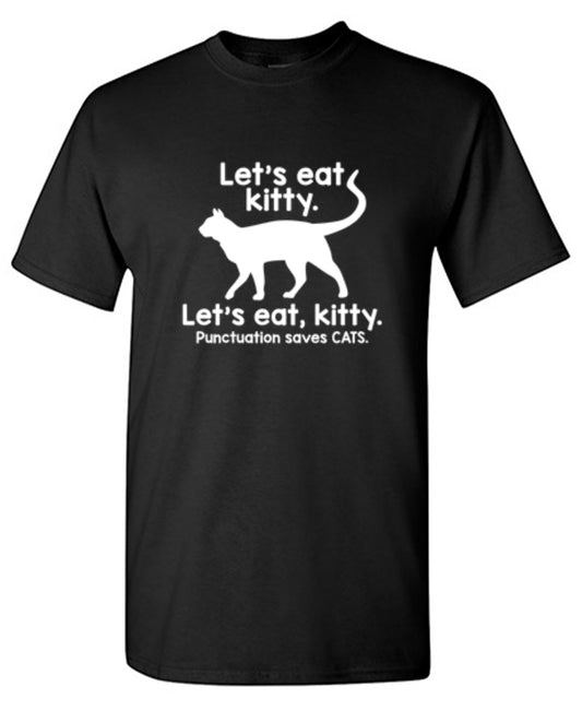 Funny T-Shirts design "Let's Eat Kitty. Let's Eat, Kitty. Punctuation Saves Cats"